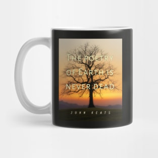 John Keats quote: The poetry of earth is never dead Mug